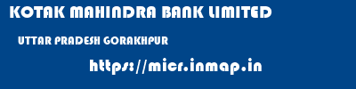 KOTAK MAHINDRA BANK LIMITED  UTTAR PRADESH GORAKHPUR    micr code